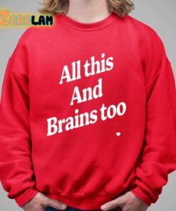 Kristin Jones All This And Brains Too Shirt 5 1