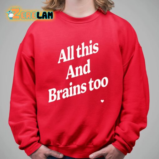 Kristin Jones All This And Brains Too Shirt