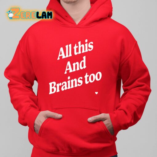 Kristin Jones All This And Brains Too Shirt