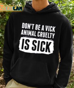 Kyle Farnsworth Dont Be A Vick Animal Cruelty Is Sick Shirt 2 1