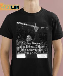 Lamont Paris If They Like Us They Like Us If They Dont Theyll Pay The Price Shirt 1 1