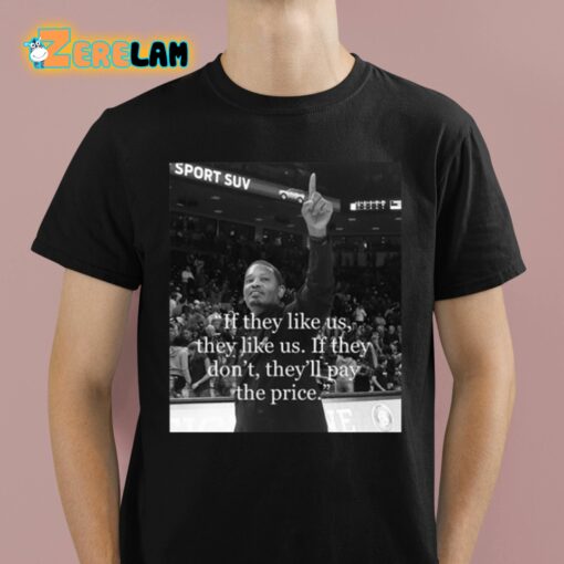 Lamont Paris If They Like Us They Like Us If They Don’t They’ll Pay The Price Shirt