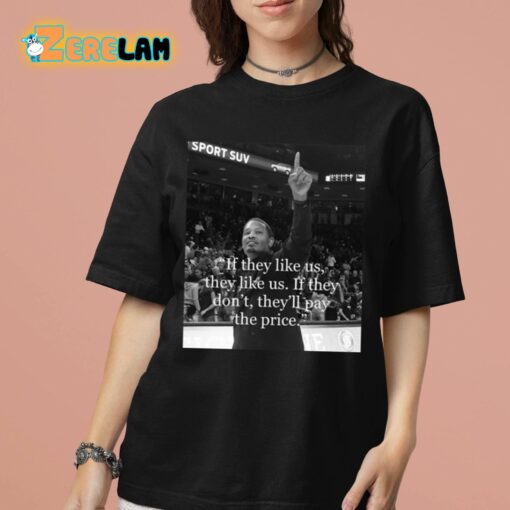 Lamont Paris If They Like Us They Like Us If They Don’t They’ll Pay The Price Shirt