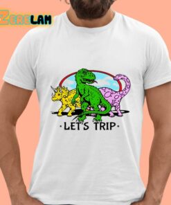 Let’s Trip Dinosaur Shirt