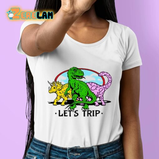 Let’s Trip Dinosaur Shirt