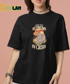 Like The Economy I Am In Crisis Shirt