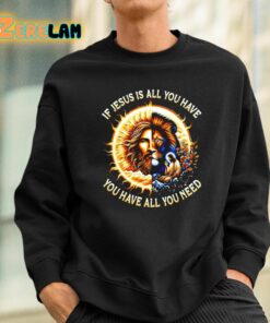 Lion If Jesus Is All You Have All You Need Shirt 3 1