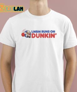 Lmbm Runs On Dunkin Shirt