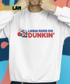 Lmbm Runs On Dunkin Shirt 8 1