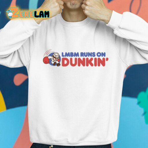 Lmbm Runs On Dunkin Shirt