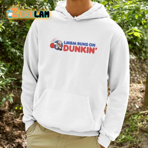 Lmbm Runs On Dunkin Shirt