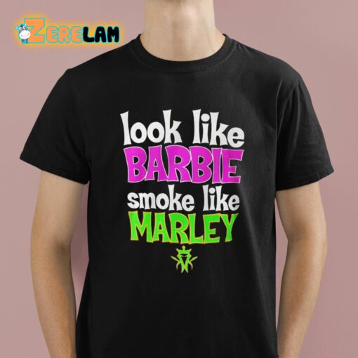 Look Like Barbie Smoke Like Marley Shirt