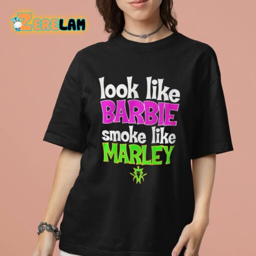 Look Like Barbie Smoke Like Marley Shirt