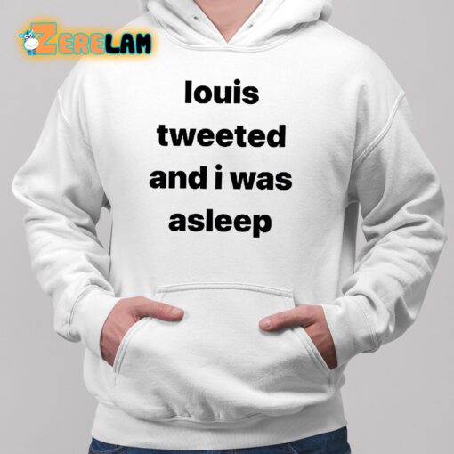 Louis Tweeted And I Was Asleep Shirt