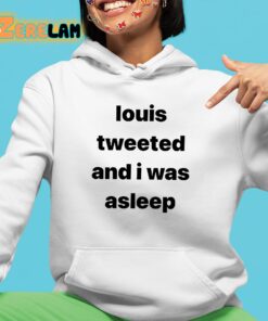 Louis Tweeted And I Was Asleep Shirt 4 1