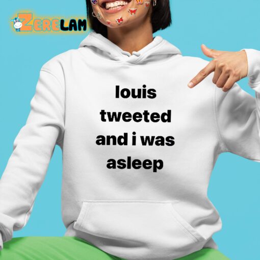 Louis Tweeted And I Was Asleep Shirt