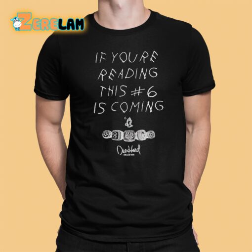 Luke If You’re Reading This 6 Is Coming Shirt