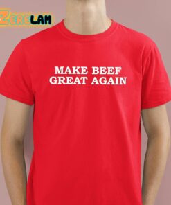 Make Beef Great Again Shirt 2 1