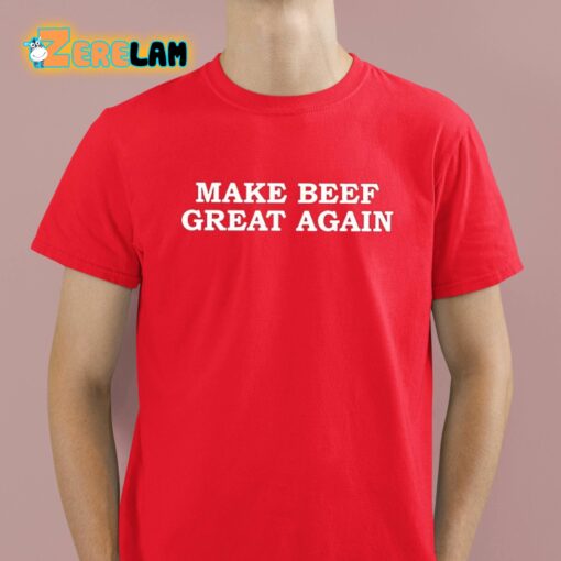 Make Beef Great Again Shirt