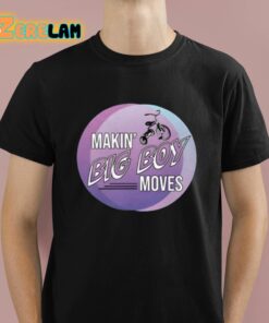 Makin’ Big Boy Moves Shirt