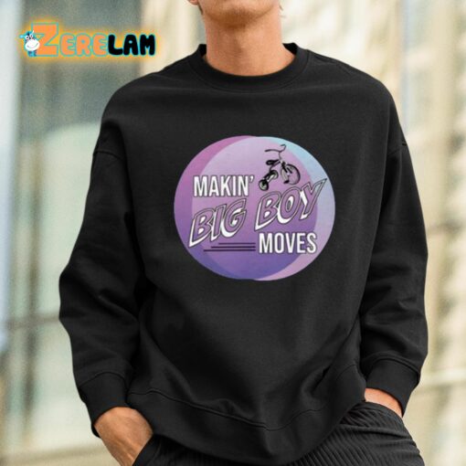 Makin’ Big Boy Moves Shirt