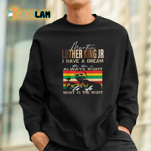 Martin Luther King Jr I Have A Dream The Time Is Always Right What Is The Right Shirt