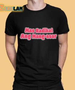 Mas Radikal Ang Mang Asar Shirt