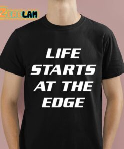 Matt Sturniolo Life Starts At The Edge Shirt 1 1 1