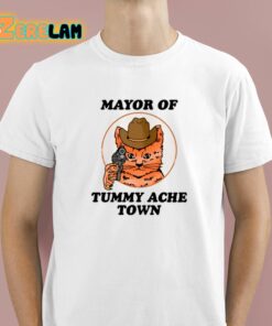 Mayor Of Tummy Ache Town Shirt