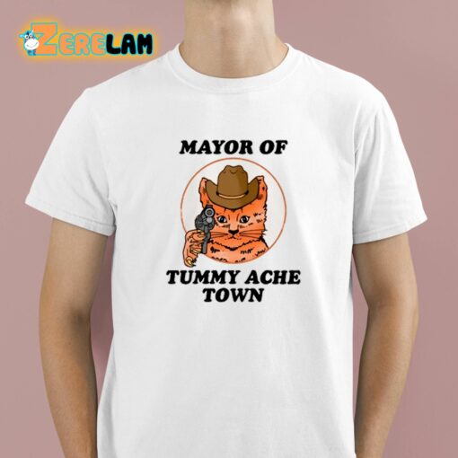 Mayor Of Tummy Ache Town Shirt