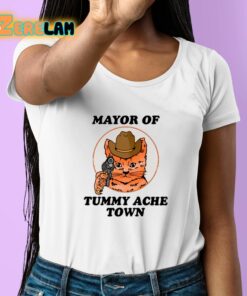 Mayor Of Tummy Ache Town Shirt 6 1