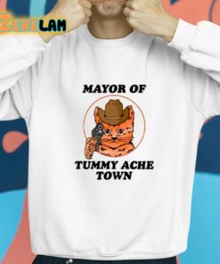 Mayor Of Tummy Ache Town Shirt 8 1