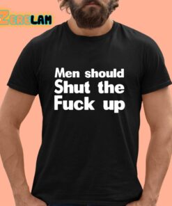 Men Should Shut The Fuck Up Shirt 12 1