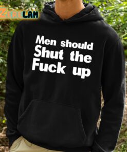 Men Should Shut The Fuck Up Shirt 2 1