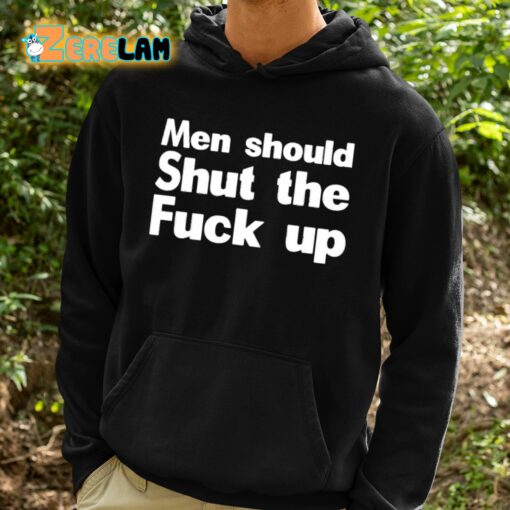 Men Should Shut The Fuck Up Shirt