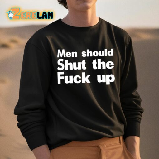 Men Should Shut The Fuck Up Shirt