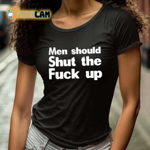 Men Should Shut The Fuck Up Shirt