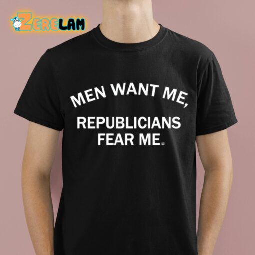 Men Want Me Republicans Fear Me Shirt