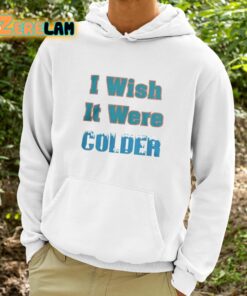 Mike McDaniels I Wish It Were Colder Shirt 9 1