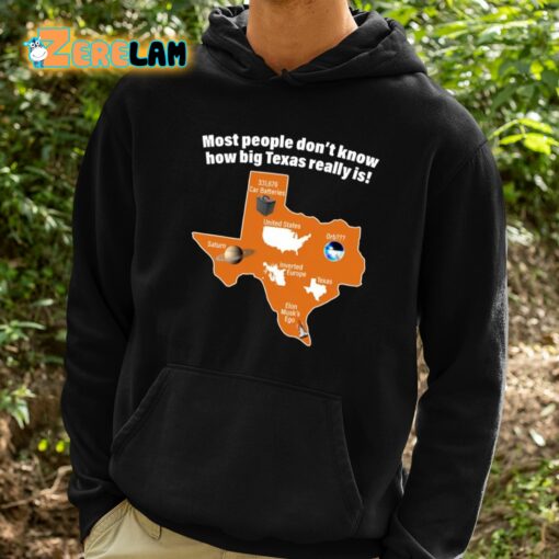 Most People Don’t Know How Big Texas Really Is Shirt