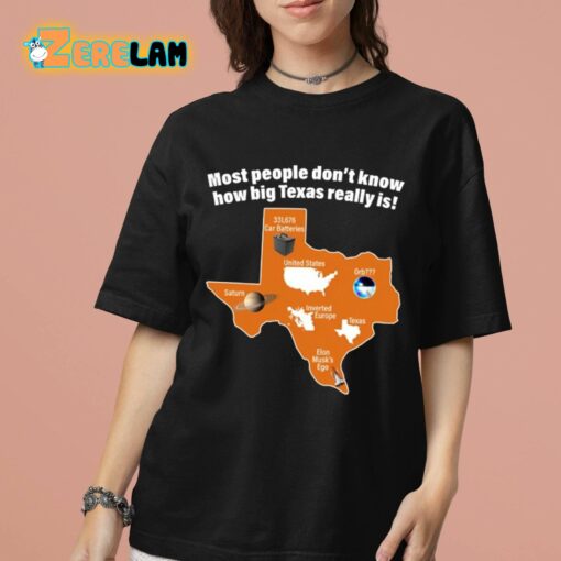 Most People Don’t Know How Big Texas Really Is Shirt