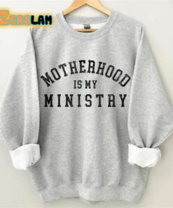 Motherhood is My Ministry Sweatshirt