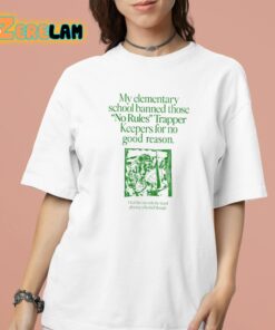 My Elementary School Banned Those No Rules Trapper Keepers For No Reason Shirt