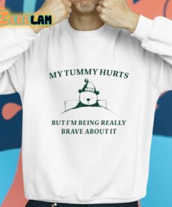 My Tummy Hurts But Im Being Really Brave About It Bear Sleep Shirt 8 1