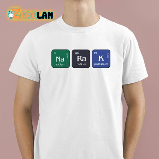 Narak Sodium Radium Potassium Shirt