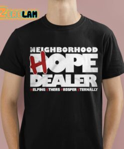 Neighborhood Hope Dealer Helping Others Prosper Eternally Shirt 1 1