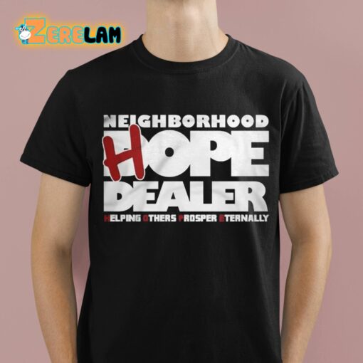 Neighborhood Hope Dealer Helping Others Prosper Eternally Shirt