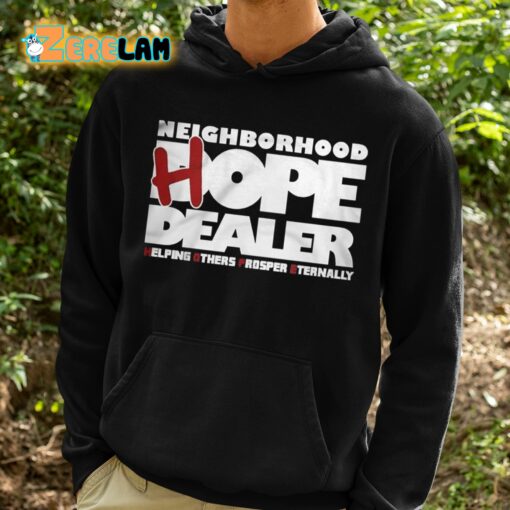 Neighborhood Hope Dealer Helping Others Prosper Eternally Shirt