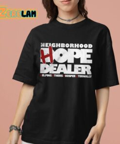 Neighborhood Hope Dealer Helping Others Prosper Eternally Shirt 7 1