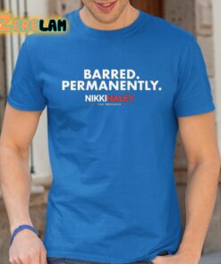 Nikki Haley For President Barred Permanently Shirt